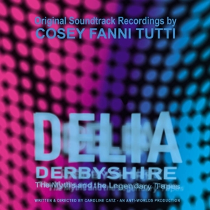 Cosey Fanni Tutti – Delia Derbyshire: the Myths and the Legendary Tapes
