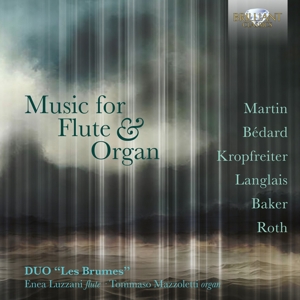 Duo "Les Brumes" – Music For Flute & Organ, Martin, Bedard, Kropfreit