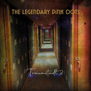 Legendary Pink Dots – Traumstadt 2