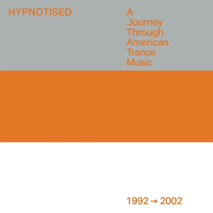 V/A – Hypnotised: a Journey Through American Trance Music (1992 - 2002)