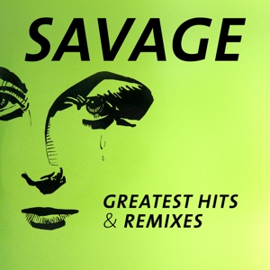 Savage – Greatest Hits & Remixes