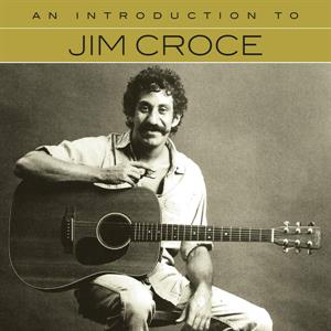 Croce, Jim – An Introduction To
