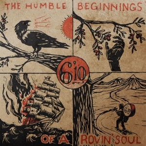 6'10 – The Humble Beginnings of a Rovin' Soul