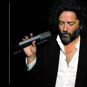 Destroyer – Have We Met