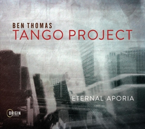 Ben Thomas Tango Project – Eternal Aporia