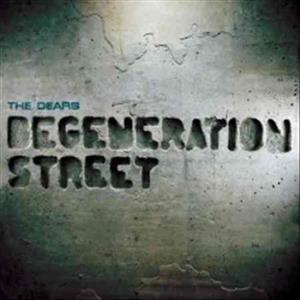 Dears – Degeneration Street