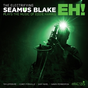 Blake, Seamus – The Electrifying Seamus Blake Plays the Music of Eddie Harris: Eh!