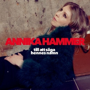 Hammer, Annika – Till Att Saga Hennes Namn