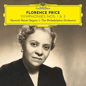 Nezet-Seguin, Yannick & the Philadelphia Orchestra – Florence Price: Symphonies Nos. 1 & 3