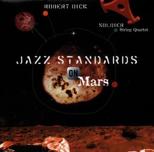 Dick, Robert – Jazz Standars On Mars
