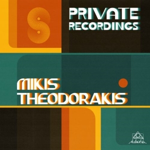 Theodorakis, Mikis – Private Recordings