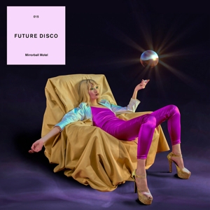 V/A – Future Disco 15 (Mirrorball Motel)