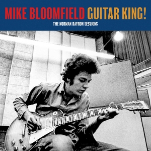 Bloomfield, Mike – Guitar King! (the Norman Dayron Sessions)