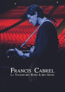 Cabrel, Francis – La Tournée Des Roses & Des Orties