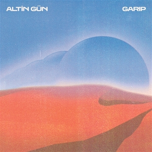 Altin Gun – Garip