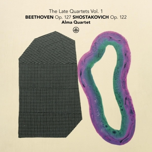 Alma Quartet – The Late Quartets Vol. 1: Beethoven Op. 127 - Shostakovich Op. 122
