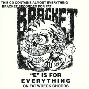 Bracket – E is For Everything On Fat