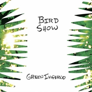 Bird Show – Green Inferno