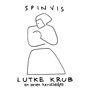 Spinvis – Lutke Krub En Zeven Kerstliedjes