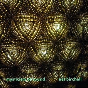 Birchall, Nat – Mysticism of Sound