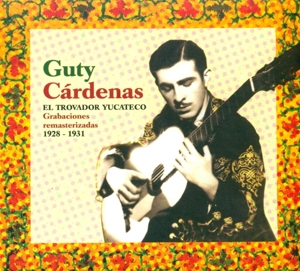Cardenas, Guty – El Trovador Yucateco