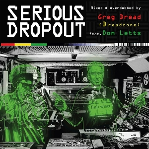 Dread, Greg & Don Letts – Serious Dropout
