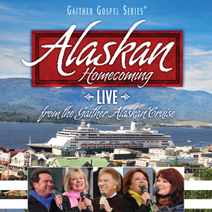 Bill & Gloria Gaither – Alaska Homecoming: Live From the Gaither Alaskan Cruise