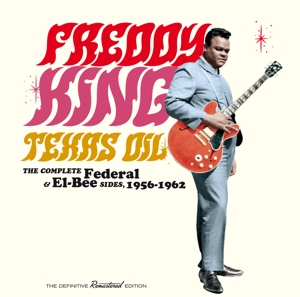 King, Freddie – Texas Oil-the Complete Federal & El-Bee Sides, 1956-1962