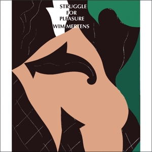 Mertens, Wim – Struggle For Pleasure