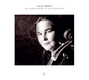 Swarts, Lucia – Italian Origins of the Violoncello