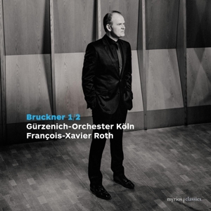 Roth, Francois-Xavier & Gurzenich-Orchester Koln – Bruckner: Symphony No. 1 & 2