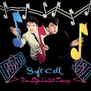 Soft Cell – Non-Stop Ecstatic Dancing