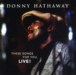 Hathaway, Donny – These Songs For You, Live!