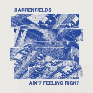 Barrenfields – Ain't Feeling Right
