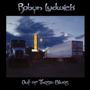 Ludwick, Robyn – Out of These Blues