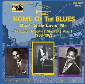 V/A & Roy Brown & Willie Cobs & Sammy Lawhorn & Woodrow Adams & Thelma Brewer & Joseph Cooke & Five Royales – Home of the Blues: Don T Stop Lovin Me the Lost Memphis Masters Vol. 1 1960 1962