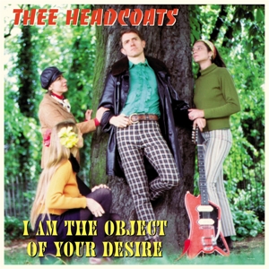 Thee Headcoats – I Am the Object of Your Desire