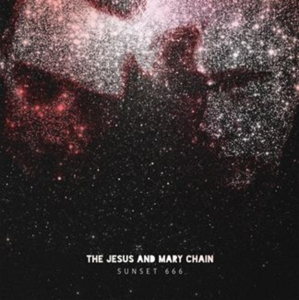 Jesus and Mary Chain – Sunset 666
