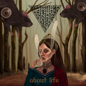 Throatsnapper – About Life