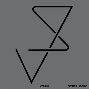 Higgins, Patrick – Versus
