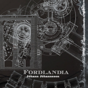 Johann Johannsson – Fordlandia