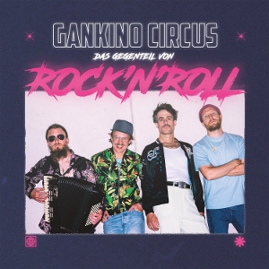 Gankino Circus – Das Gegenteil Van Rock'n'roll