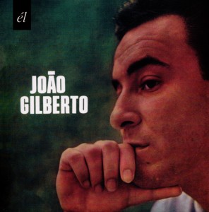 Gilberto, Joao – Joao Gilberto