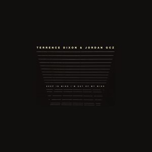 Dixon, Terrence -& Jordan Gcz- – Keep In Mind I'm Out of My Mind