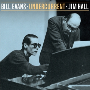 Bill Evans, Jim Hall – Undercurrent - the Stereo & Mono Versions