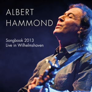 Hammond, Albert – Songbook 2013 - Live In Wilhelmshaven