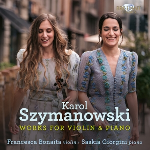 Bonaita, Francesca & Saskia Giorgini – Szymanowski: Works For Violin & Piano
