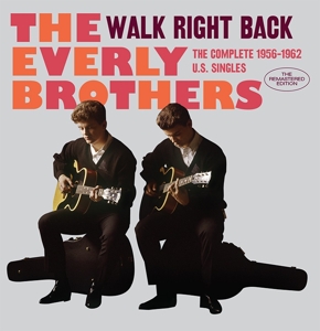 Everly Brothers – Walk Right Back/ the Complete 1956-1962 U.S. Singles