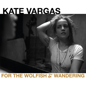 Vargas, Kate – For the Wolfish and Wandering