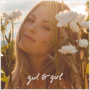 Tenille Arts – Girl To Girl
